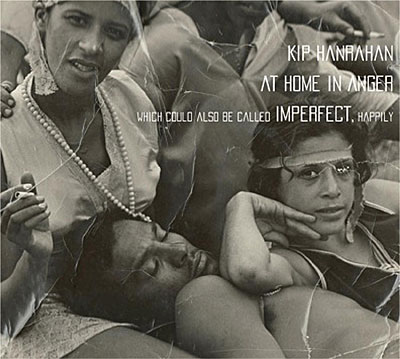 Kip Hanrahan - At home in Anger 